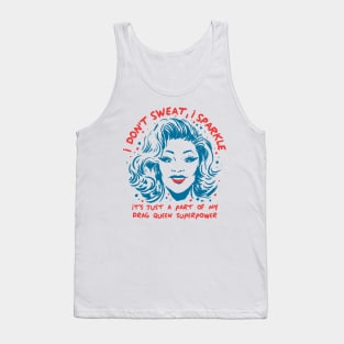 Funny Drag Queen I don't Sweat I sparkle LGPTQ+ superpower Tank Top